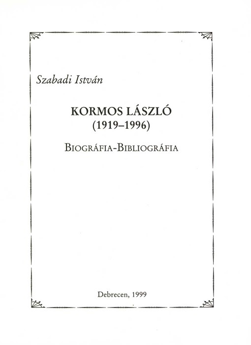 Kormos László (1919-1996). Biográfia-bibliográfia